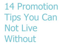 14 Promotion Tips You Can Not Live Without