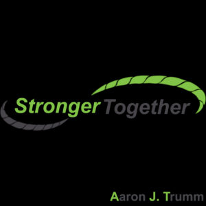 Music Talks with Aaron J. Trumm " Stronger Together "