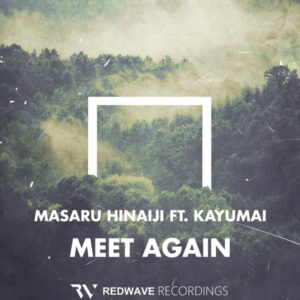 Masaru Hinaiji Ft. Kayumai – his new track Meet Again