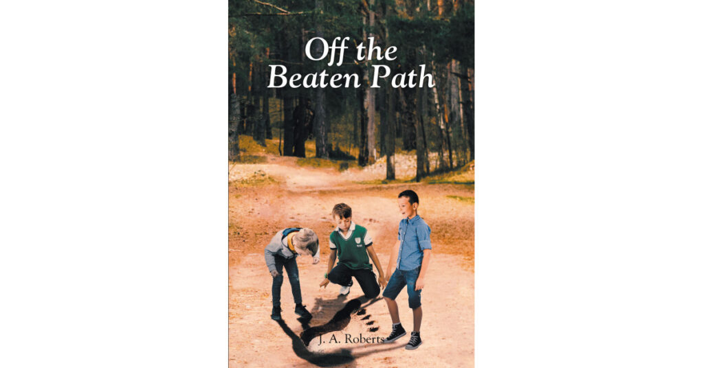 Author J. A. Roberts's New Book 'Off the Beaten Path' is a Collection of Stories That Reflect the Author's Personal Experiences With the Great Outdoors