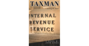 John Ginos' New Book 'Taxman' is a Compelling Historical Fiction on the Tax Reform That Took Shape in the Nineties