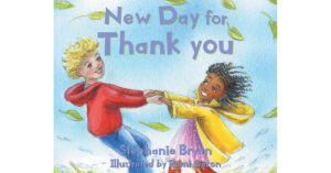 Stephanie Bryan's New Book 'New Day for Thank You' is an Adorable Picture Book That Promotes Gratitude and Generosity