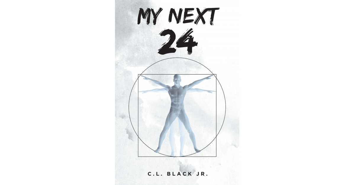 C.L. Black Jr.'s New Book 'My Next 24' revolves around the premise of gaining more perspective on the 24-hour period in which people live their current lives