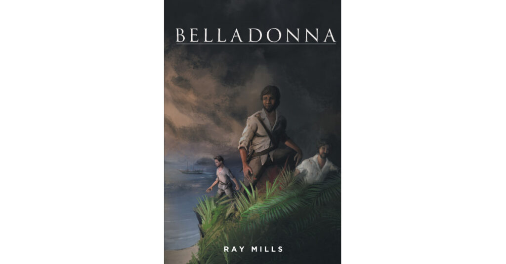 Ray Mills's New Book 'Bella Donna' is a Gripping Adventure That Finds a Young Man Whisked Away on an Incredible Journey on One of the Most Important Days of His Life