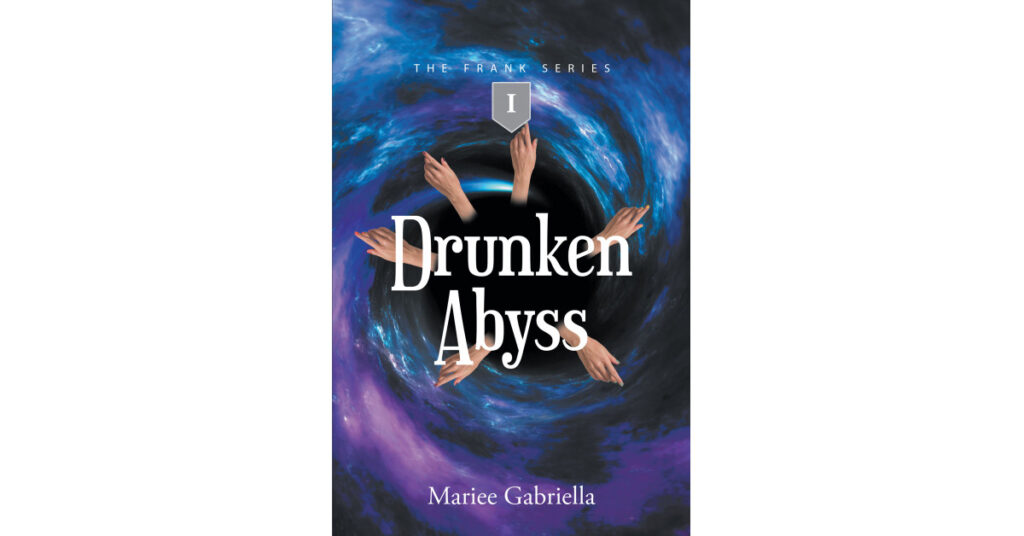 Mariee Gabriella's New Book 'Drunken Abyss: I' Follows a Young Woman Who Finds Herself Connected to a Murder Mystery as She Struggles Against Her Personal Demons