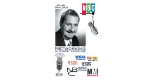 Alan Walden’s New Book, "Networking: A Lifelong Adventure," is an Enthralling Account of the Author's Life & Career in Broadcast Journalism & His Pursuit of Excellence