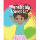 Author Terry Murray’s New Book “Where Did My Friends Go?” is a Charming, Illustrated Story of a Young Girl Looking for Her Friends During a Time of Social Distancing