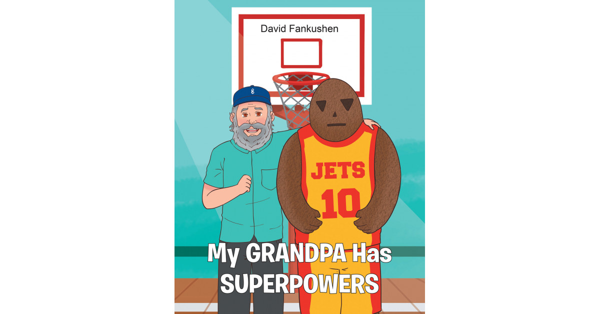 David Fankushen’s New Book ‘My GRANDPA Has SUPERPOWERS’ is a Thrilling Story About a Grandpa Who Rescues His Grandchildren in Amazing Ways