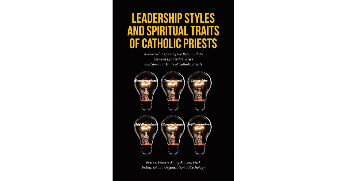Fr. Francis Aning Amoah’s New Book ‘Leadership Styles and Spiritual Traits of Catholic Priests’ is a Look at the Connection Between Leadership and Behavior