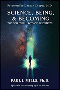 Science, Being, & Becoming: The Spiritual Lives of Scientists by Author Paul J. Mills