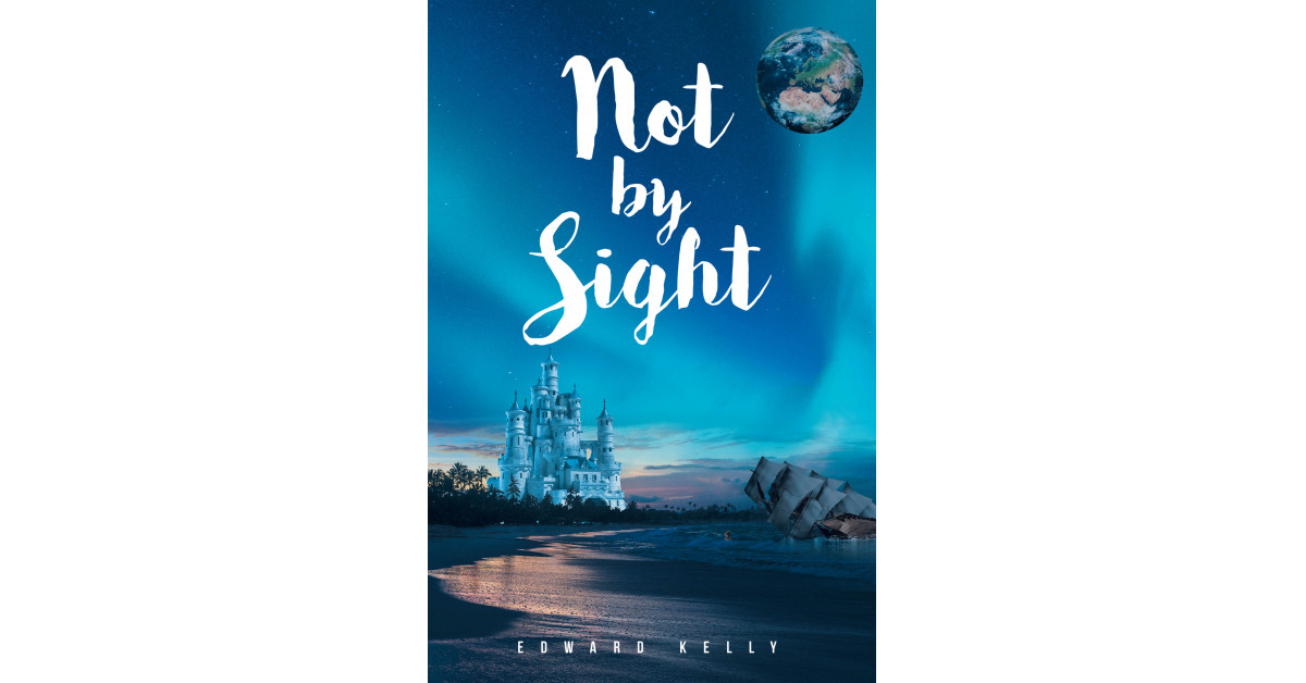 Author Edward Kelly’s new book ‘Not by Sight’ is an adventurous tale of magical creatures, courageous friends, and a magical land that has been kept secret.