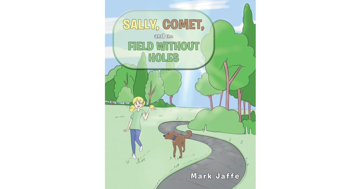 Author Mark Jaffe’s new book ‘Sally, Comet, and the Field Without Holes’ is the heartwarming tale of a girl and her dog.