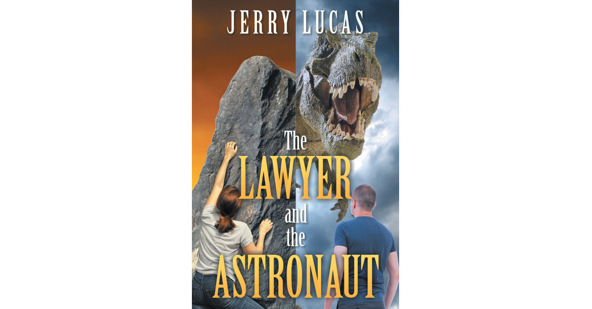 Jerry Lucas’s New Book ‘The Lawyer and the Astronaut’ is a Thrilling Fact-Based Science Fiction Romance About Preserving a Relationship Across Light Years