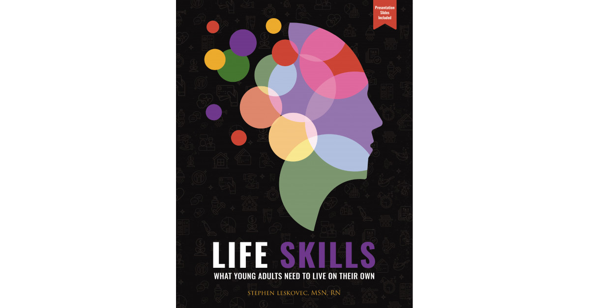 Stephen Leskovec’s New Book ‘Life Skills’ is a Five-Class Course Curriculum That Contains Valuable Information Needed by Students to Survive in the Real World