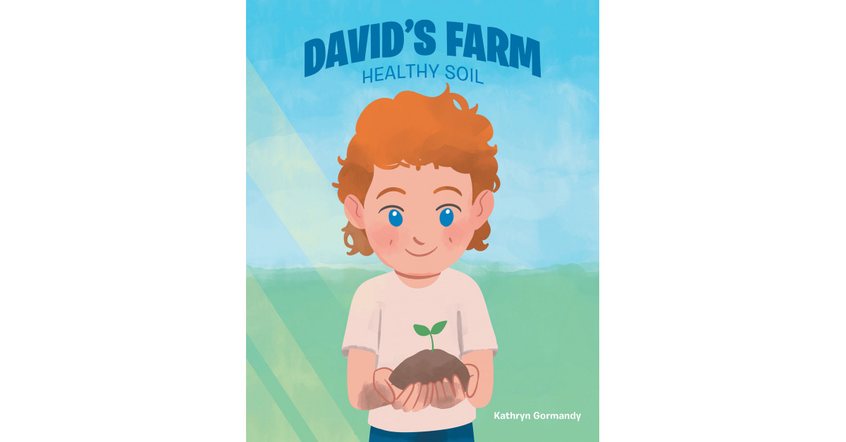 Author Kathryn Gormandy’s New Book ‘David’s Farm’ is Meant to Show the Wonders of Growing to Children