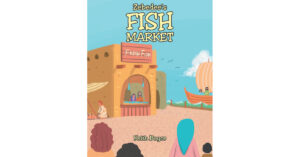 Author Keith Boyce's New Book 'Zebedee's Fish Market' is a Charming Story of a Fisherman Who Finds His 2 Sons Called by a Man Named Jesus to Fulfill a Higher Purpose