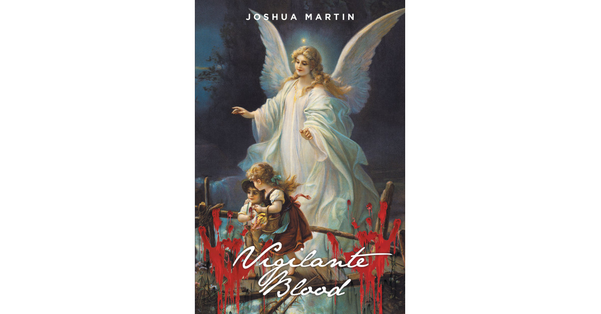 Joshua Martin’s New Book ‘Vigilante Blood’ is the Riveting Story of a Detective Who Finds Herself Battling an Underground Organization Along With Her Own Struggles