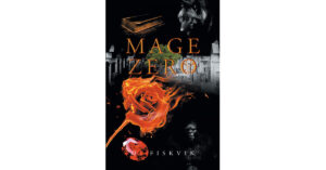 Author D. Fiskvik's New Book 'Mage Zero' is a Stunning Fantasy Adventure of a Young Man Who Finds Himself in a Strange New World, Tasked With Learning to Master Magic