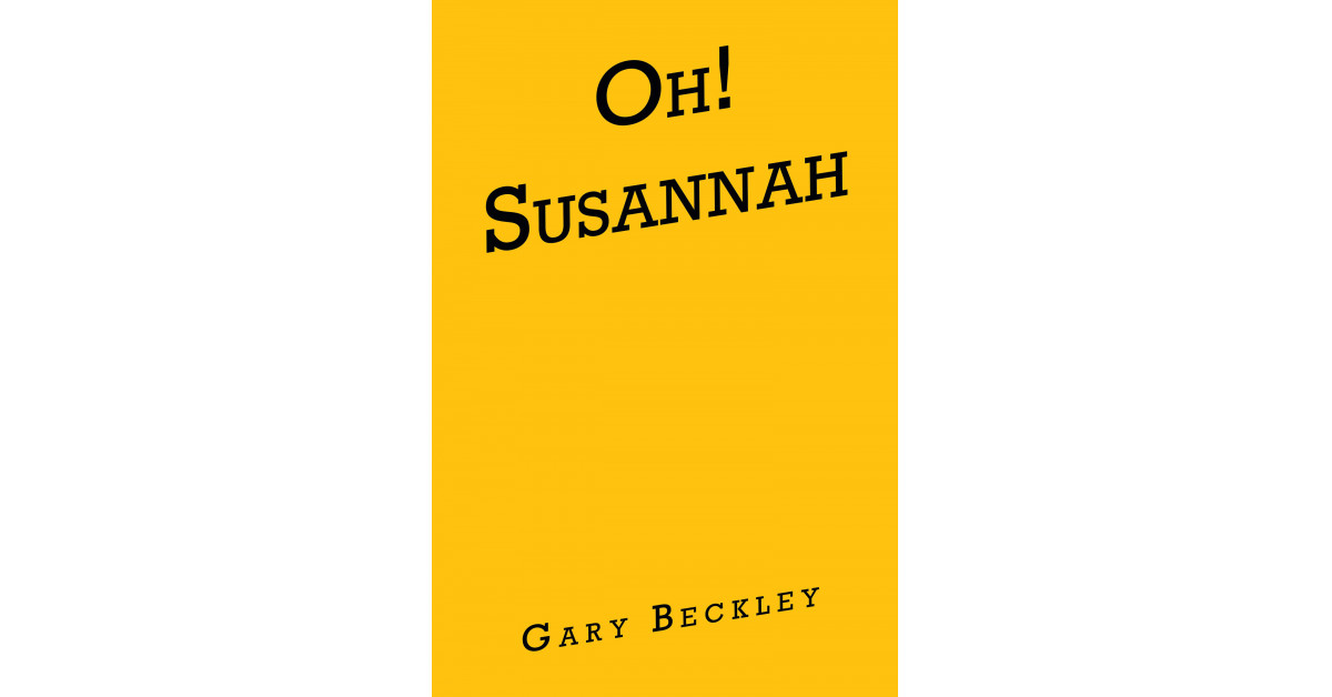 Gary Beckley’s New Book ‘Oh! Susannah’ Explores a Woman’s Role in Society During Civil War Era America That Follows the Life of the Author’s 3rd-Great-Grandmother