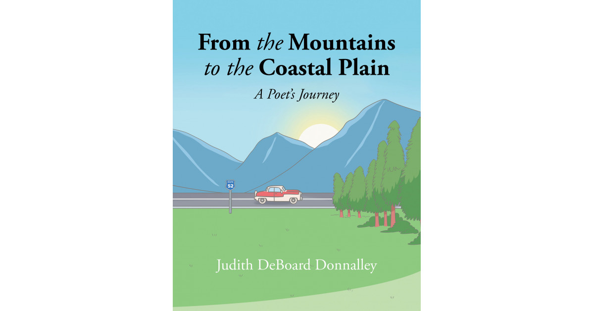 Author Judith DeBoard Donnalley’s New Book ‘From the Mountains to the Coastal Plain’ is a Compilation of Poetry That Reflects Upon the Author’s Experiences in Life