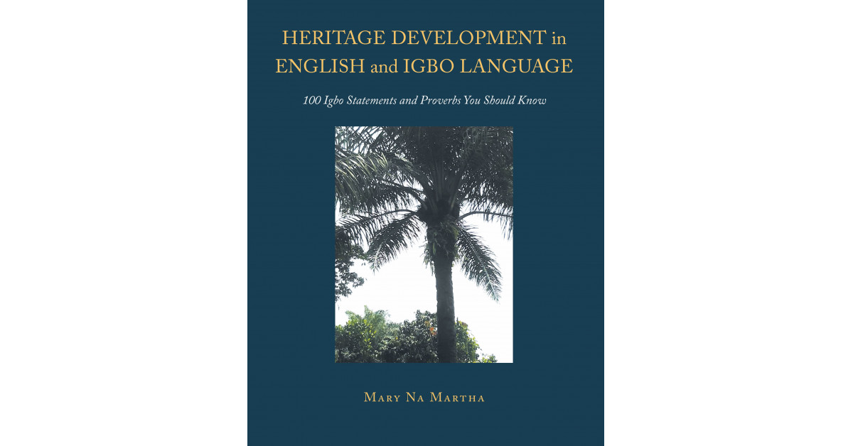 Author Mary Na Martha’s New Book ‘Heritage Development in English and Igbo Language’ Serves as a Valuable Resource in Teaching the Igbo Language