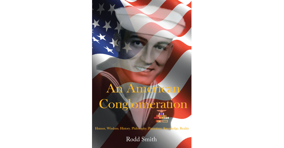 Author Rodd Smith’s New Book ‘An American Conglomeration’ is a Brief Collection of Good Old Fashioned Snippets of Old Magazines and Articles