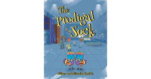 Allan and Nicole Smith’s Newly Released "The Prodigal Sock" is a Creative Reimagining of the Lesson Found Within the Story of the Prodigal Son