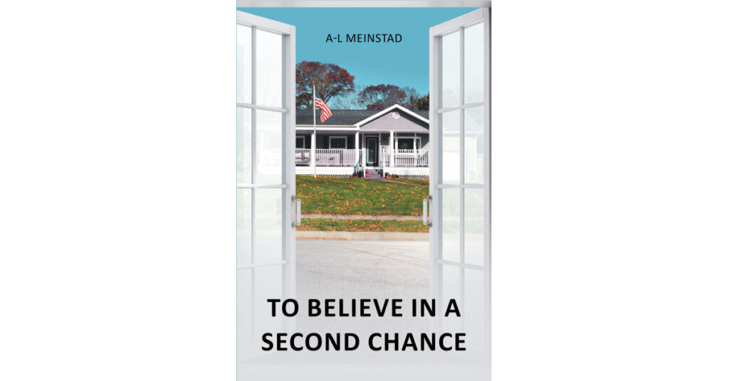 Author A-L Meinstad's New Book 'To Believe in a Second Chance' is a Thoughtful Read That Explores the Author's Worldview and Hopes for Society