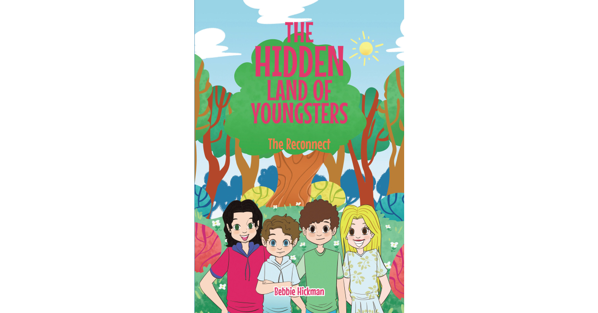 Author Bebbie Hickman’s New Book, “The Hidden Land of Youngsters: The Reconnect,” is an Engaging Science-Fiction Work Geared Toward Young Readers