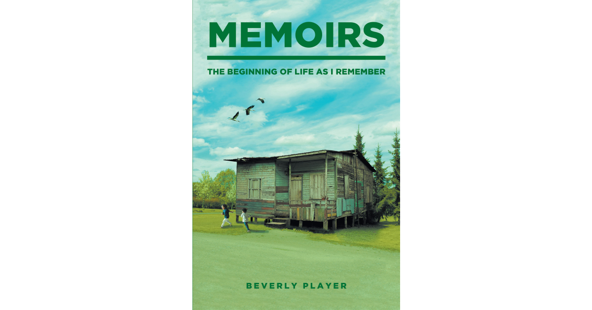 Author Beverly Player’s New Book, “Memoirs—The Beginning of Life as I Remember,” is a Captivating Story of the Author and Her Life’s Pursuit of Knowing God Personally