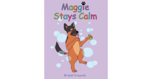 Author Brandi Krayeski’s New Book, "Maggie Stays Calm," is an Empowering Children’s Story Offering Useful Coping Strategies for Children with Anxiety