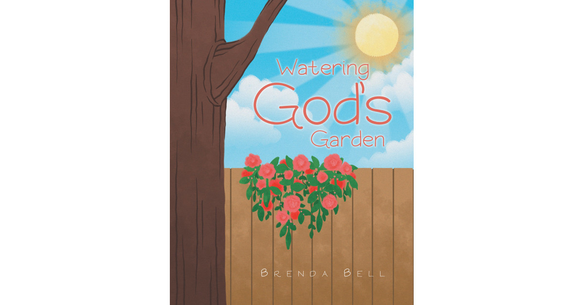 Author Brenda Bell’s New Book, ‘Watering God’s Garden,’ is a Calming and Peaceful Children’s Story That Highlights the Importance of Appreciating Nature