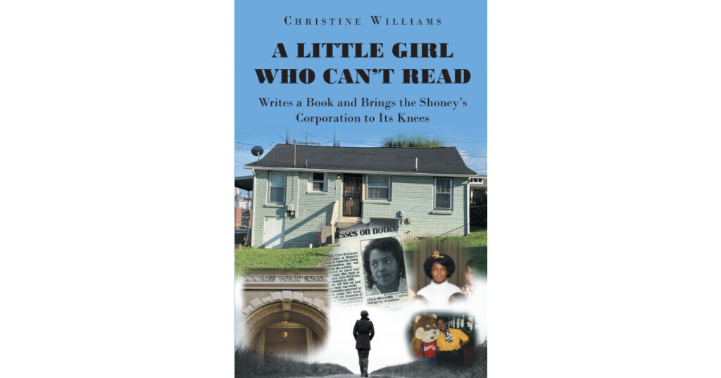 Author Christine Williams’s New Book, "A Little Girl Who Can’t Read Writes a Book and Brings the Shoney’s Corporation to Its Knees," is the Author’s Amazing Life Story