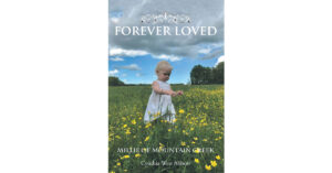 Author Cynthia West Abbott’s New Book, "Forever Loved," Centers Around One Family's Struggles Throughout the Years and How Their Relationship with God Gave Them Strength
