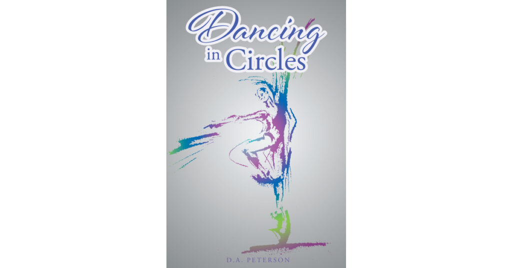 Author D.A. Peterson’s New Book, "Dancing in Circles," Takes Place at a Dramatic Ballet Company During the Hectic Holiday Season While Performing "The Nutcracker"