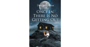 Author Don Jay D'Bear’s New Book, "Once in, There Is No Getting Out," Follows One Man's Journey to Becoming a Trusted Protector and Member of a Dangerous Crime Family