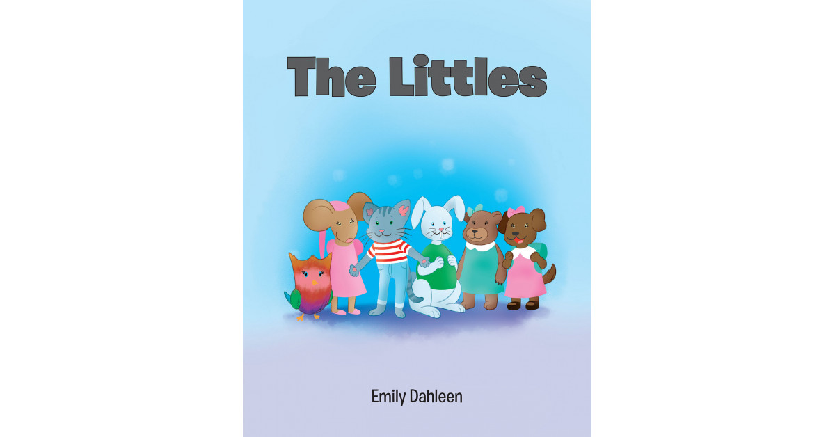 Author Emily Dahleen’s New Book ‘The Littles’ is a Beautiful Collection of Stories About Six Animal Friends Going Through Some Big Childhood Moments