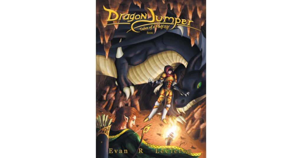 Author Evan R. LeClercq’s New Book, "Dragon Jumper: Tales of a Half-Elf: Book 1," is a Spellbinding Fantasy Novel That Takes Readers Along for an Unforgettable Adventure