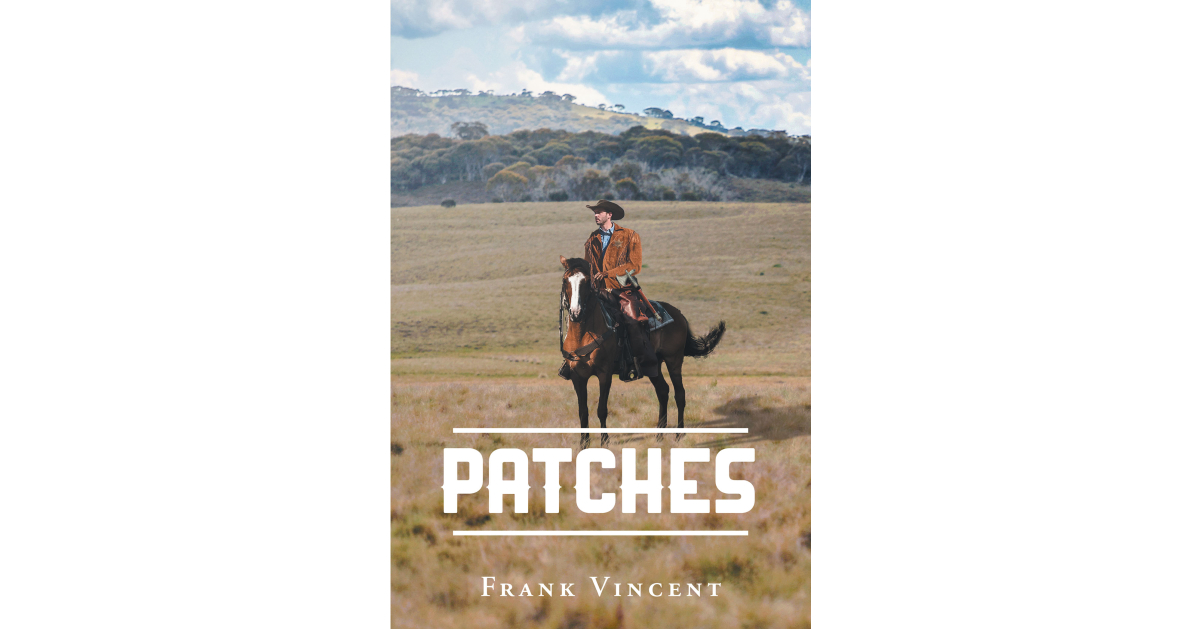Author Frank Vincent’s New Book, “Patches,” Follows a Young Man Who Rises Through the Ranks of His Law Enforcement Career as the Civil War Looms Over America’s Head