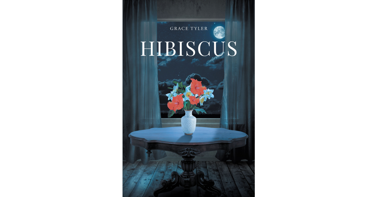 Author Grace Tyler’s New Book, “Hibiscus,” is a Captivating Novel That Follows a Small-Town Girl