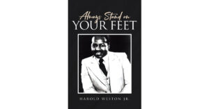 Author Harold Weston Jr.’s New Book, "Always Stand on Your Feet," is the Stunning Story of the Author’s Life from the Boxing Ring to the Executive Suite