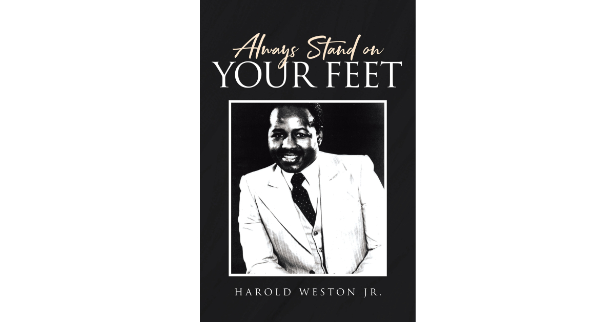 Author Harold Weston Jr.’s New Book, “Always Stand on Your Feet,” is the Stunning Story of the Author’s Life from the Boxing Ring to the Executive Suite
