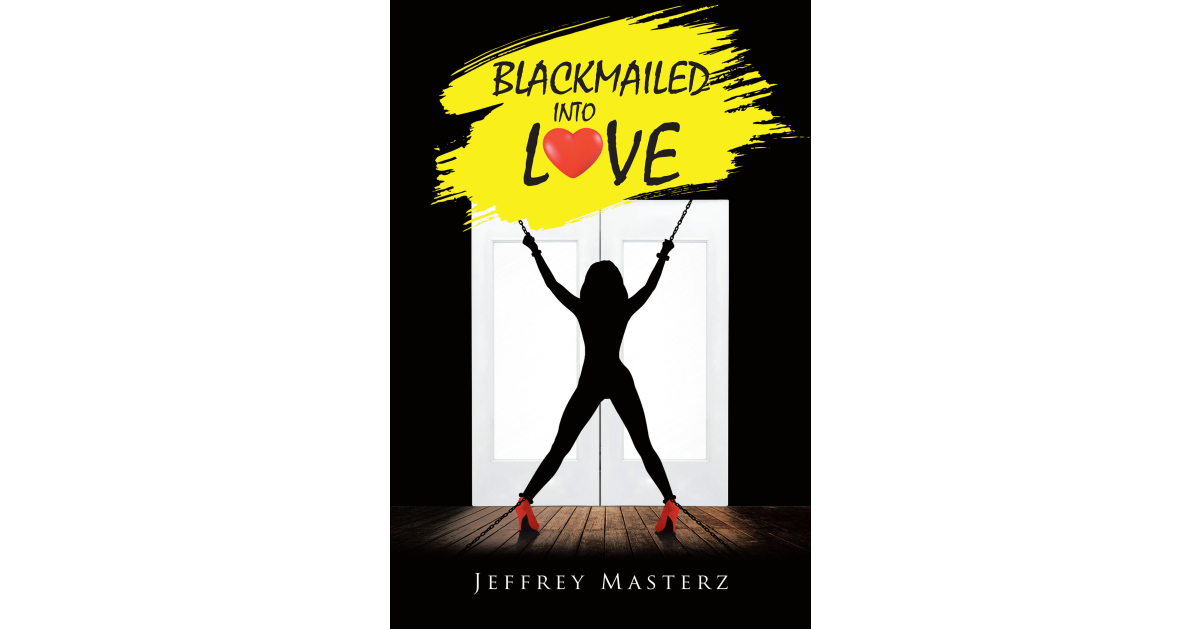 Author Jeffrey Masterz’s New Book, “Blackmailed into Love,” is a Steamy Tale of Sexual Awakening for a Bored and Repressed Woman in a Stale Marriage