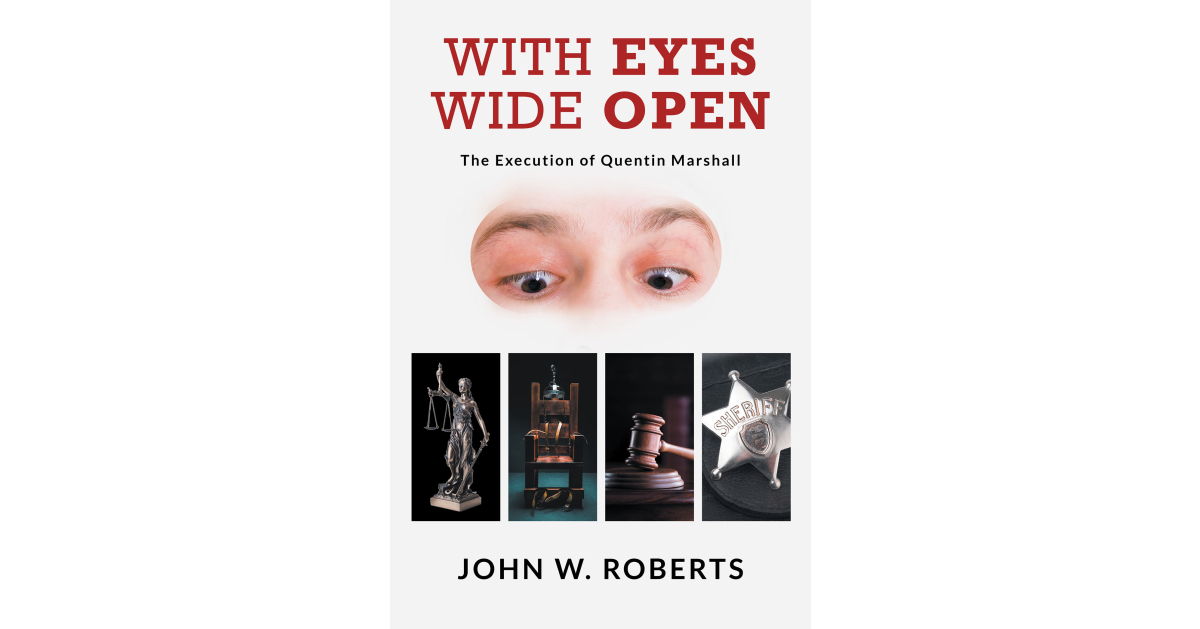 Author John W. Roberts’ New Book, “With Eyes Wide Open,” is the Story of Quentin Marshall and His False Charge of Rape and Murder