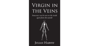 Author Julian Harvey’s New Book, "Virgin in the Veins," is a Compelling Novel That Introduces a Bright and Attractive Young Man Named Cayleb Palmer