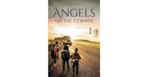 Author June Eaton’s New Book, "Angels on the Corner," is a Powerful Story About a Young Boy Named David Who Finds Himself Face-to-Face with an Angel