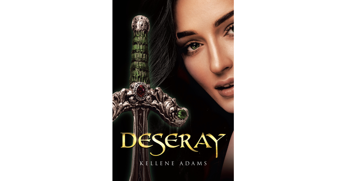 Author Kellene Adams’s New Book “Deseray” is a Gripping Tale of a Young Woman Who Vows to Bring Harmony to Her Creation Known as the Three Lands, No Matter the Challenge