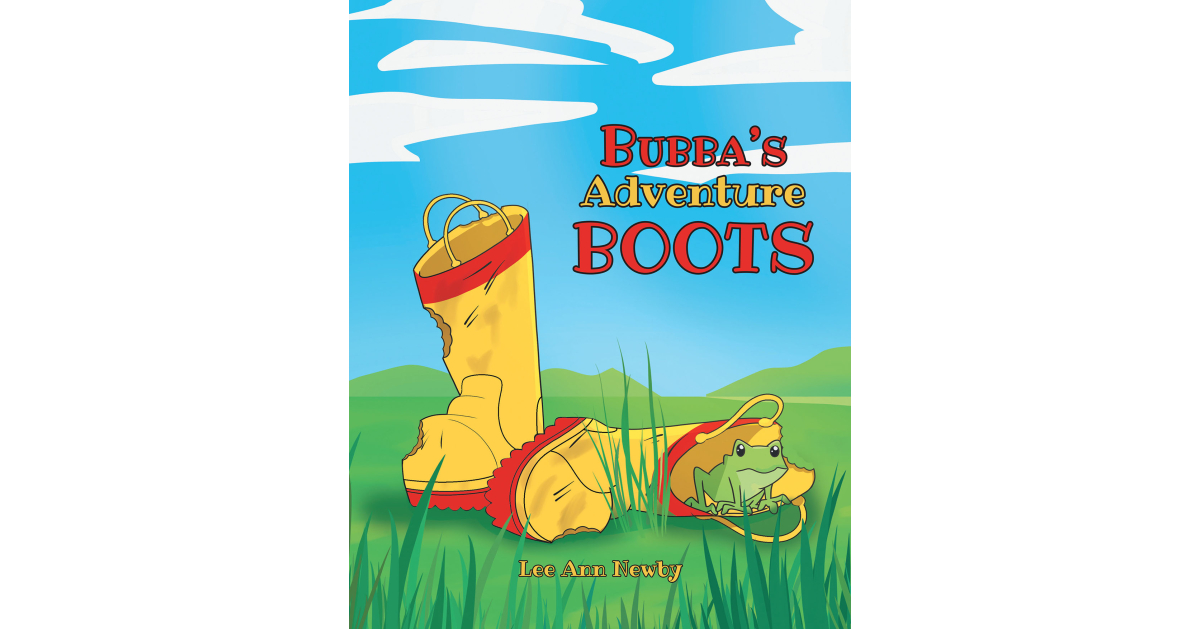 Author Lee Ann Newby’s New Book, “Bubba’s Adventure Boots,” is an Adorable Story of a Young Boy Who Must Learn the Responsibility Needed to Care for His Belongings