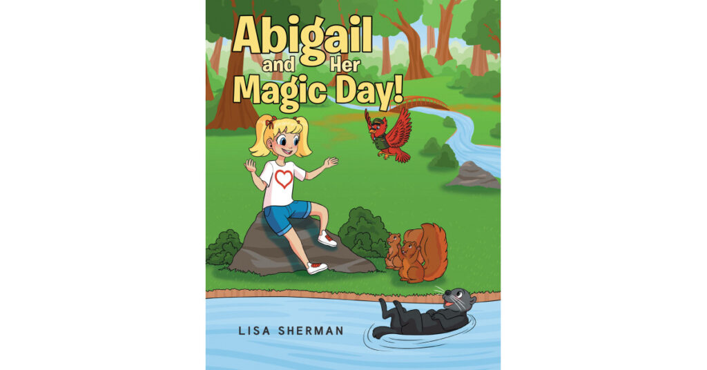 Author Lisa Sherman's new book 'Abigail and Her Magic Day!' is the story of Abigail and one very special day