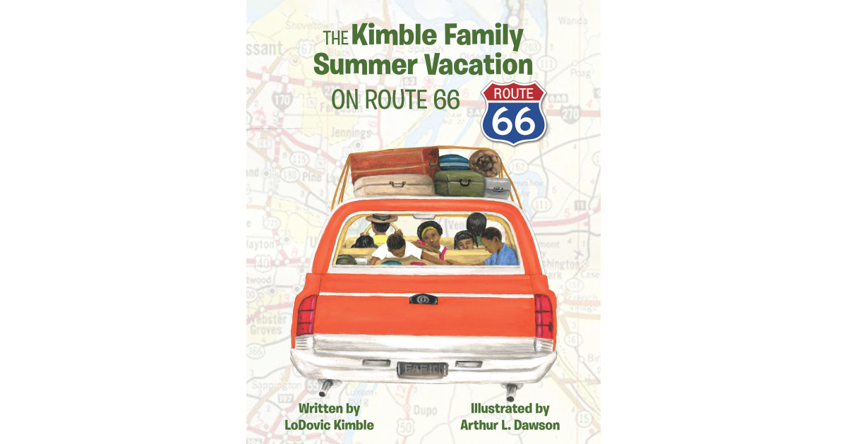 Author LoDovic Kimble’s New Book, “The Kimble Family Summer Vacation on Route 66,” is an Enthralling Tale Inspired by the Author’s Family Road Trips as a Child